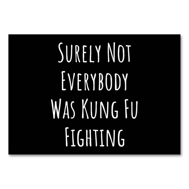 Surely Not Everybody Was Kung Fu Fighting Table Number (Front)