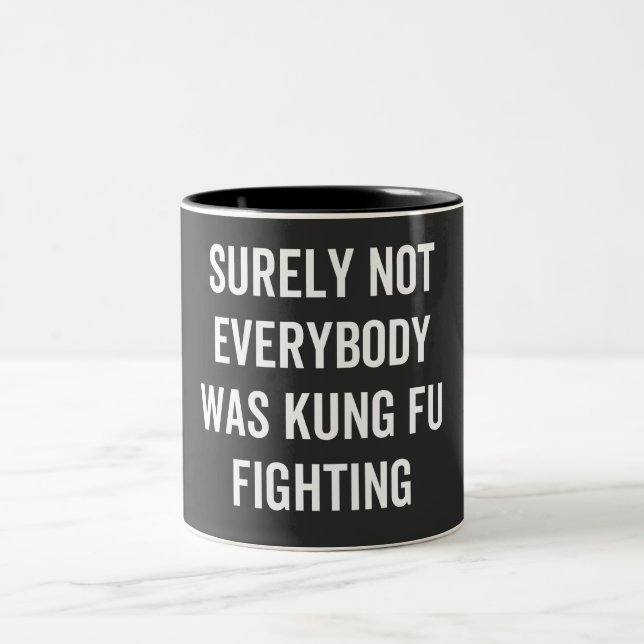 Surely Not Everybody Was Kung Fu Fighting Two-Tone Coffee Mug (Center)