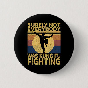 Surely Not Everybody Was Kung Fu Fighting Vintage 6 Cm Round Badge
