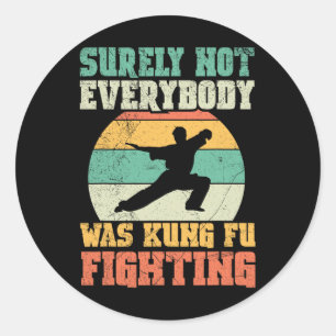 Surely Not Everybody Was Kung Fu Fighting Vintage Classic Round Sticker