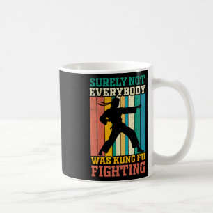 Surely Not Everybody Was Kung Fu Fighting Vintage  Coffee Mug