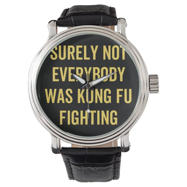 Surely Not Everybody Was Kung Fu Fighting Watch (Front)