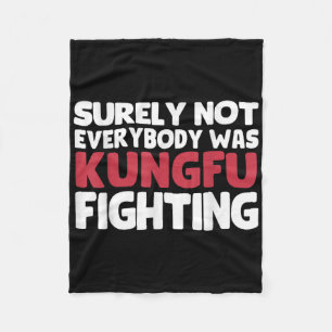 Surely Not Everybody Was Kungfu Fighting Funny Sar Fleece Blanket