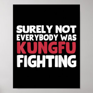 Surely Not Everybody Was Kungfu Fighting Funny Sar Poster