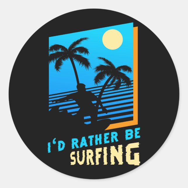 Surf Art I'd Rather Be Surfing Retro Surfer Palm T Classic Round Sticker (Front)