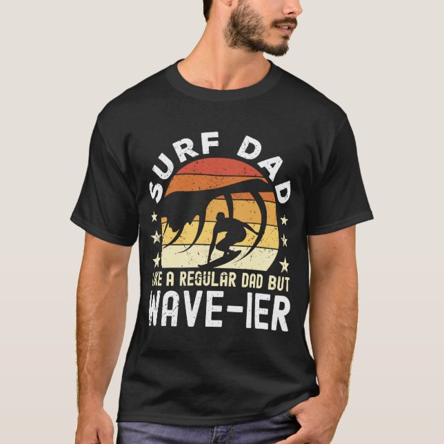 Surf Dad Like a regular Dad but wave ier Surfer Da T-Shirt (Front)