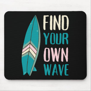 Surf Find Your Own Wave Surf Board Mouse Pad