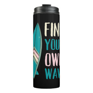 Surf Find Your Own Wave Surf Board Thermal Tumbler