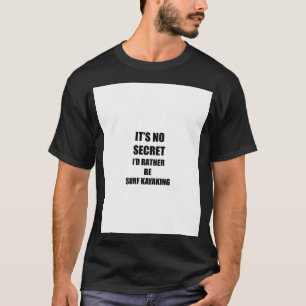 Surf Kayaking Sport Fan Lover Funny Gift Idea Grap T-Shirt