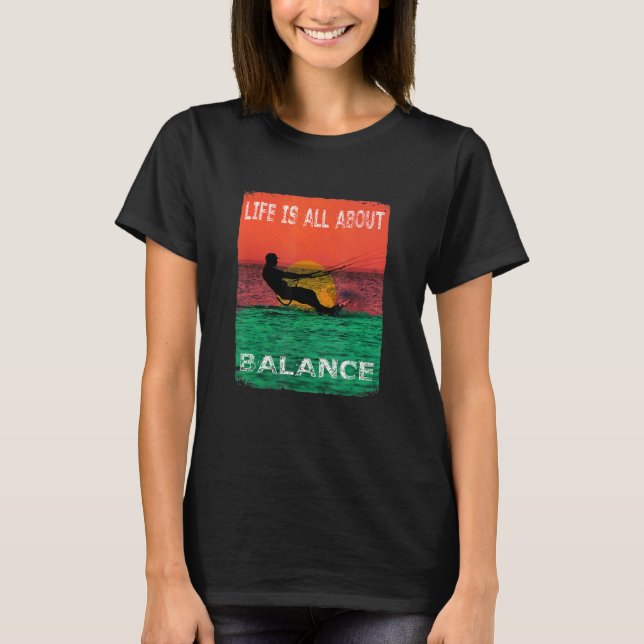 surf life is all about balance T-Shirt (Front)