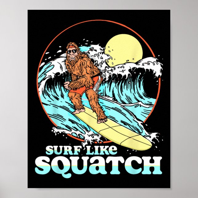 Surf Like Squatch Surfing Bigfoot Funny Beach Sasq Poster (Front)