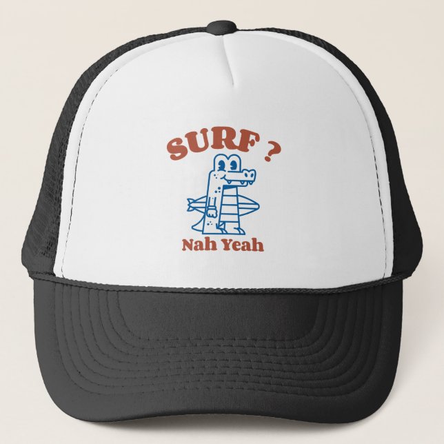 Surf? Nah Yeah Trucker Hat (Front)