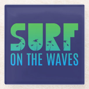 Surf On The Waves Poster Glass Coaster