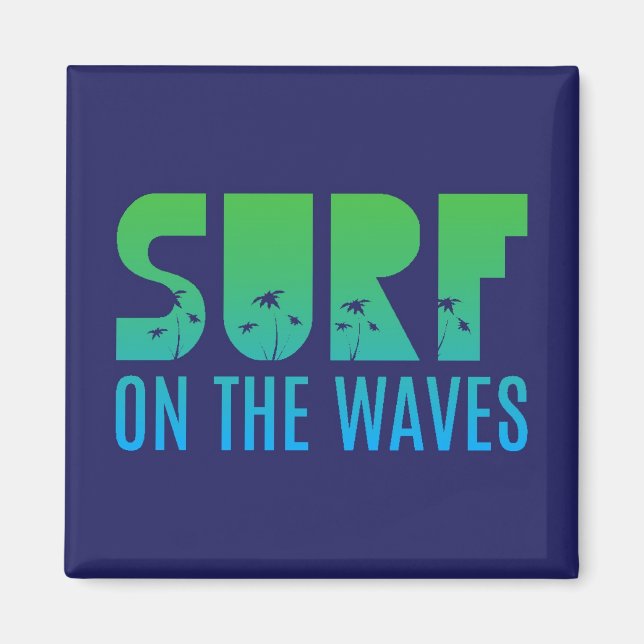 Surf On The Waves Poster Magnet (Front)