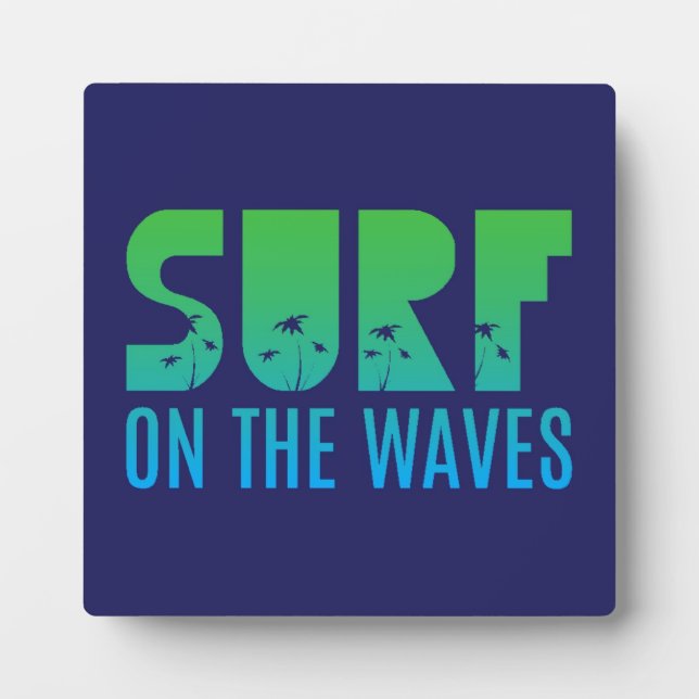 Surf On The Waves Poster Plaque (Front)
