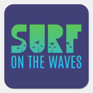 Surf On The Waves Poster Square Sticker