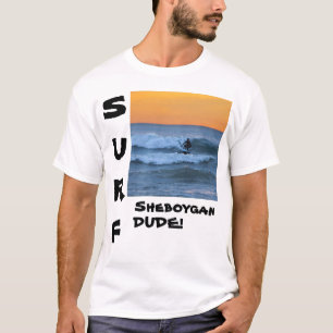 surf sheboygan dude T-Shirt