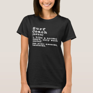 Surf Surfer Coach Definition Funny Trainer Gift Pr T-Shirt