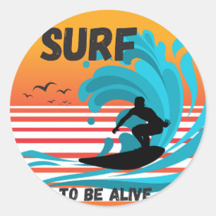 Surf To Be Alive Classic Round Sticker