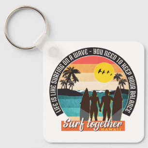 Surf together - Keep your balance  Key Ring
