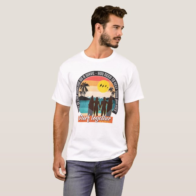 Surf together - Keep your balance  T-Shirt (Front Full)