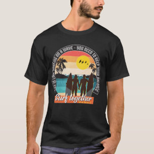 Surf together - Keep your balance T-Shirt