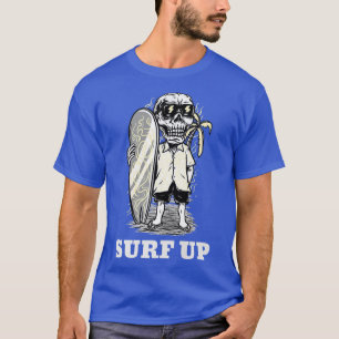 Surf Up Skeleton At The Beach  T-Shirt