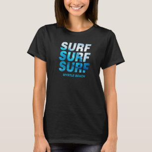 Surf Wave Myrtle Beach South Carolina Ocean Surfin T-Shirt