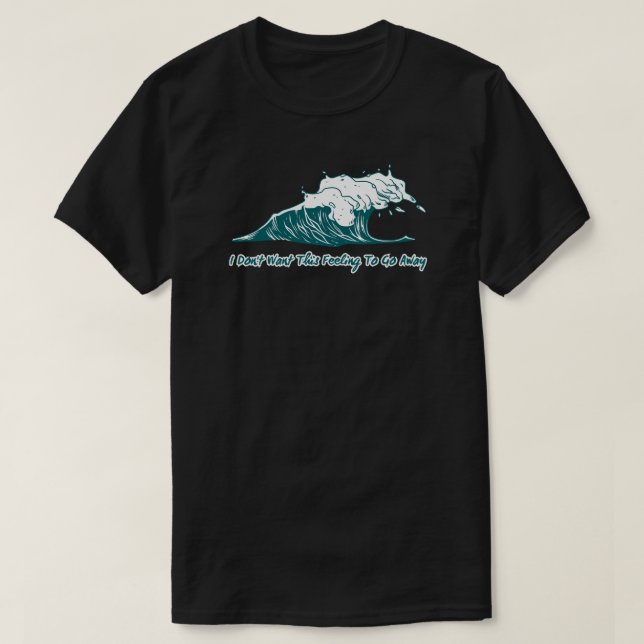 Surf Wave T-Shirt | I Don't Want This Feeling (Design Front)
