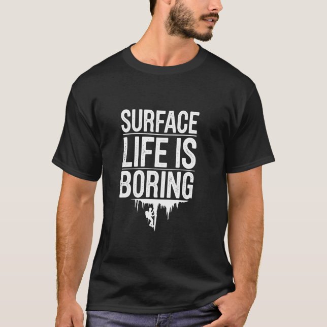 Surface Is Boring, Spelunking T-Shirt (Front)