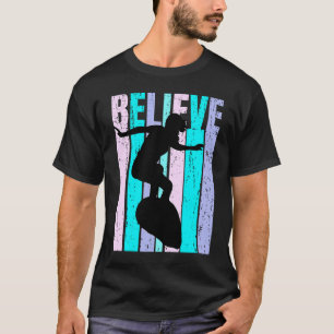 Surfer Believe Motivational Birthday Inspiring Sur T-Shirt