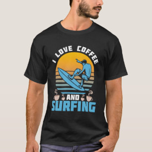 Surfer Caffeine Waves Surfrider Surfboard Surfing  T-Shirt