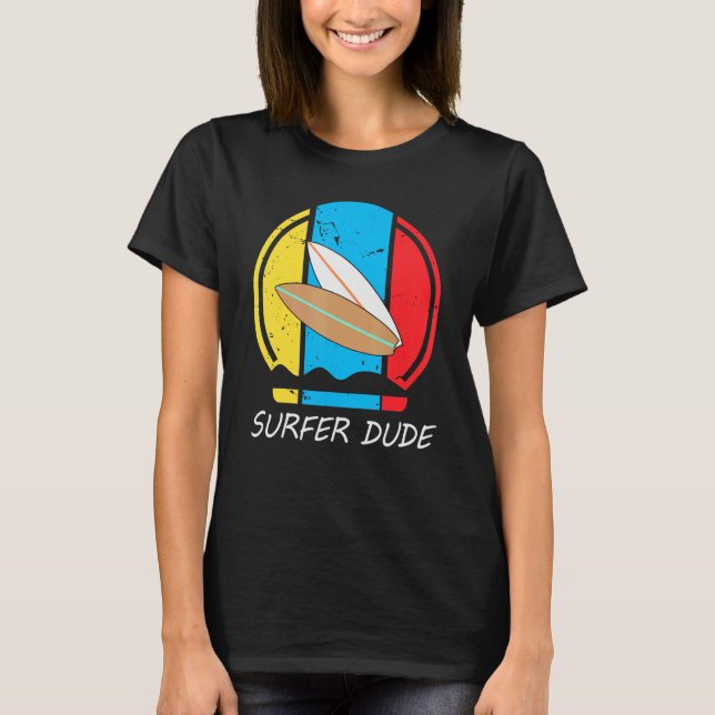 Surfer Dude Love To Surf T-Shirt (Front)