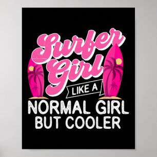 Surfer Girl Like A Normal Girl But Cooler - Surfbo Poster
