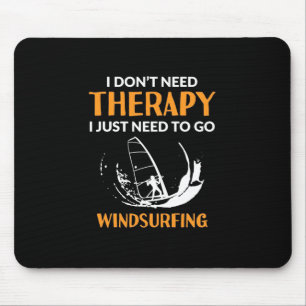Surfer Just Need To Go Windsurfing Mouse Pad