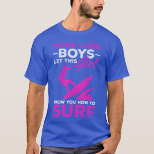 Surfer Move Over Boys Lethis Girl Show You How fam T-Shirt