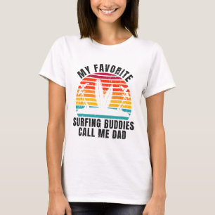 Surfer My Favorite Surfing Buddies Call Me Dad Ret T-Shirt