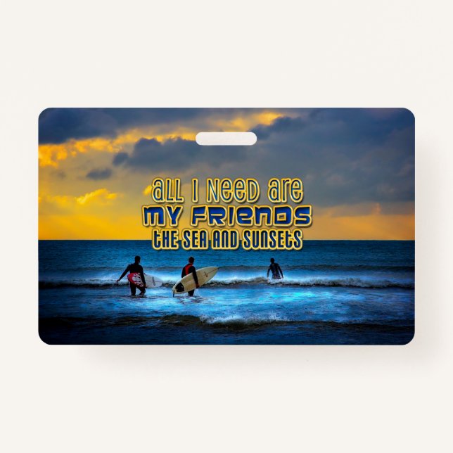 Surfer quote - friends, the sea, sunsets ID badge (Front)