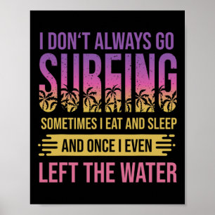 Surfer Saying For Windsurfing And Surfing  Poster