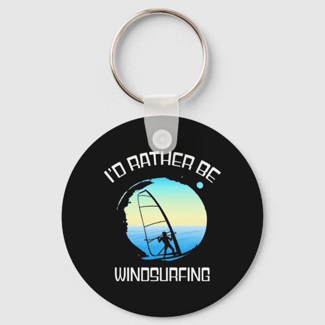 Surfer Would Rather Be Windsurfing Key Ring (Front)