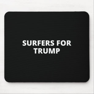 Surfers For Trump - Donald Trump Supporter Mouse Pad