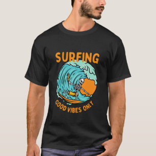 Surfing and good vibes only T-Shirt