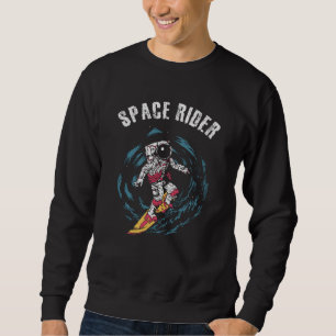 Surfing Astronaut Space Rider Surfer Sweatshirt