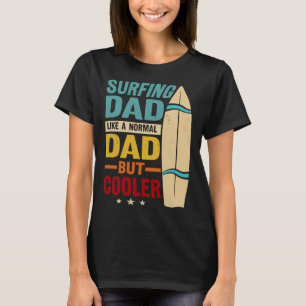 Surfing Dad Like A Normal Dad But Cooler Funny Fat T-Shirt