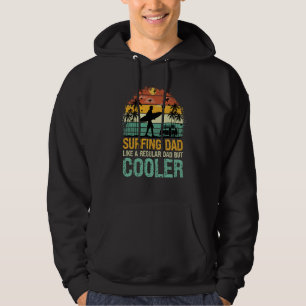 Surfing Dad Like a Regular Dad but Cooler Great Fa Hoodie
