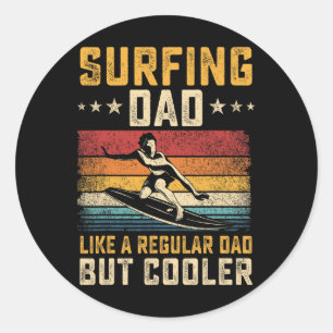 Surfing Dad Like Regular Dad But Cooler Father's D Classic Round Sticker