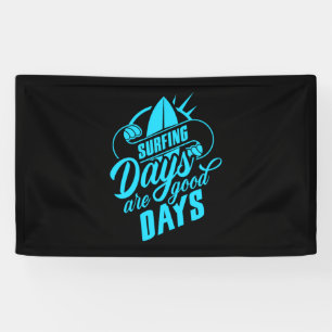 Surfing Days Are Good Days Banner