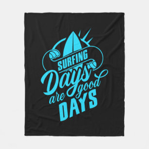 Surfing Days Are Good Days Fleece Blanket