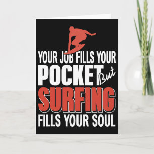 Surfing Fills Your Soul Job Fills Pocket Coastal L Card