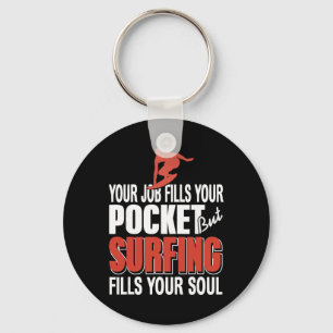 Surfing Fills Your Soul Job Fills Pocket Coastal L Key Ring